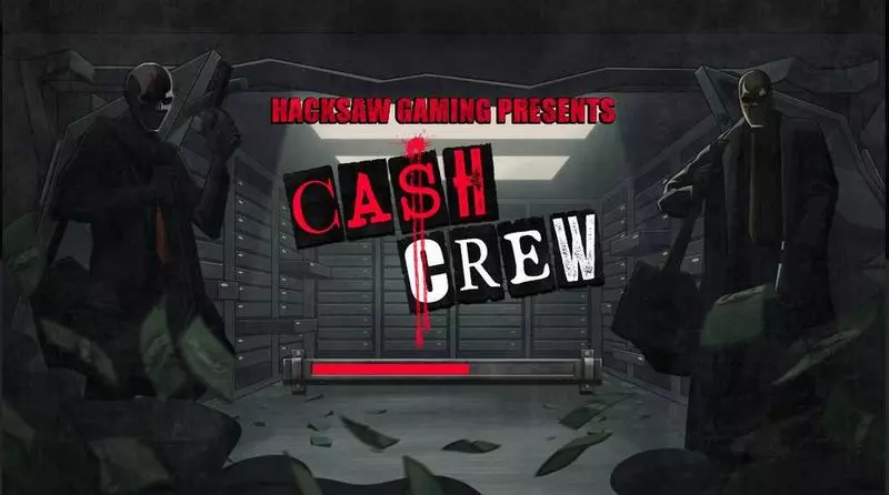 Cash Crew Hacksaw Gaming 5 Reel 